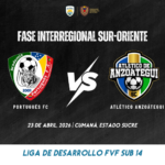 Portugués FC vs Atlético Anzoátegui Fase Interregional de la Liga de Desarrollo FVF Sub 14 2026
